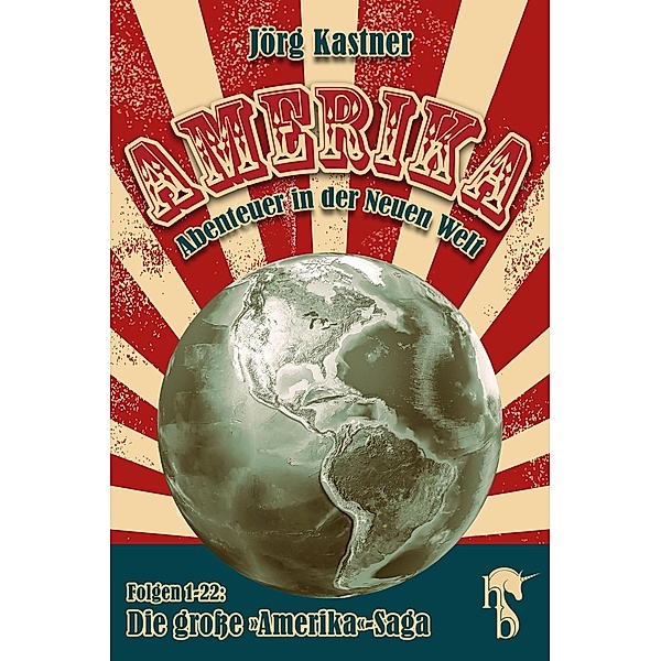 Amerika - Abenteuer in der Neuen Welt, Jörg Kastner