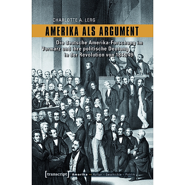 Amerika als Argument / Amerika: Kultur - Geschichte - Politik Bd.1, Charlotte A. Lerg