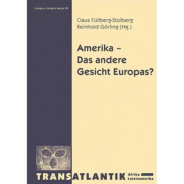 Amerika - Das andere Gesicht Europas / Transatlantik - Afrika. Lateinamerika, Reinhold Görling, Claus Füllberg Stolberg
