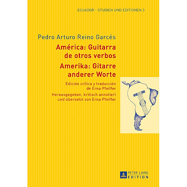 Amerika: Gitarre anderer Worte- América: Guitarra de otros verbos / Ecuador - Studien und Editionen Bd.3, Erna Pfeiffer