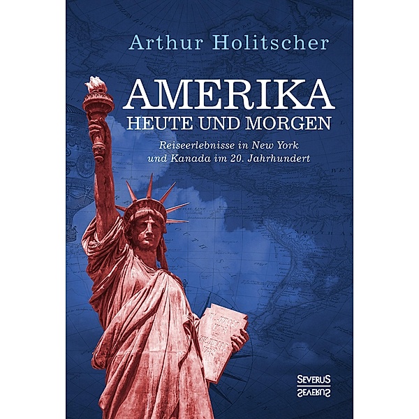 Amerika Heute und Morgen, Arthur Holitscher