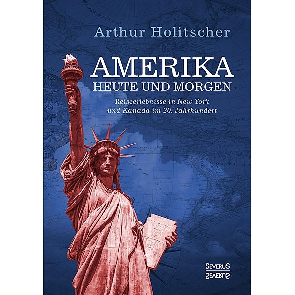 Amerika Heute und Morgen, Arthur Holitscher