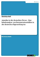 Amerika in der deutschen Presse -  Eine Inhaltsanalyse von Interpretationshilfen in der deutschen Tageszeitung taz - eBook - Christian Rell,