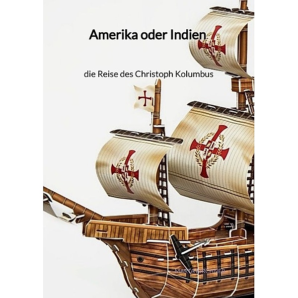 Amerika oder Indien - die Reise des Christoph Kolumbus, Marta Kirchner