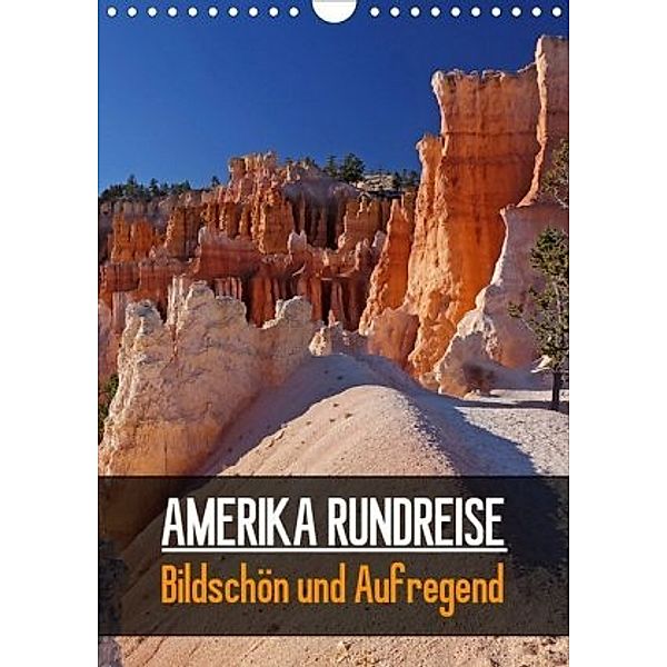 AMERIKA RUNDREISE Bildschön und Aufregend. (Wandkalender 2020 DIN A4 hoch), Markus Pitzer