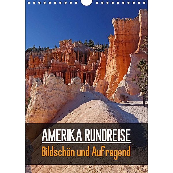 AMERIKA RUNDREISE Bildschön und Aufregend. (Wandkalender 2021 DIN A4 hoch), Markus Pitzer