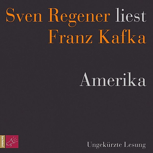 Amerika - Sven Regener liest Franz Kafka, Franz Kafka