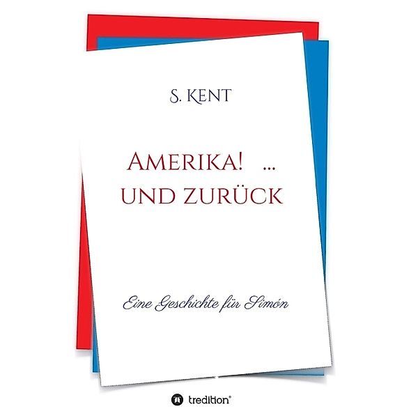 Amerika! ... und zurück, S. Kent