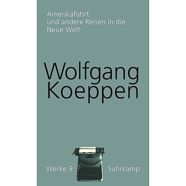 Amerikafahrt und andere Reisen in die Neue Welt, Wolfgang Koeppen