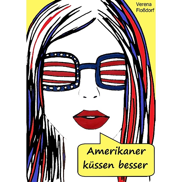Amerikaner küssen besser, Verena Floßdorf