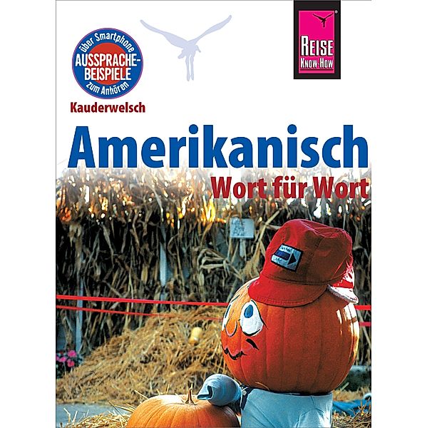 Amerikanisch - Wort für Wort: Kauderwelsch-Sprachführer von Reise Know-How / Kauderwelsch, Elfi H. M. Gilissen