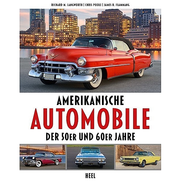 Amerikanische Automobile der 50er und 60er Jahre, Richard M. Langworth, Chris Poole, James R. Flammang