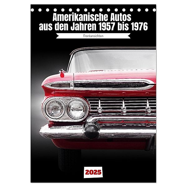 Amerikanische Autos aus den Jahren 1957 bis 1976 Frontansichten (Tischkalender 2025 DIN A5 hoch), CALVENDO Monatskalender, Calvendo, Beate Gube