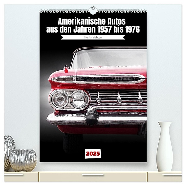 Amerikanische Autos aus den Jahren 1957 bis 1976 Frontansichten (hochwertiger Premium Wandkalender 2025 DIN A2 hoch), Kunstdruck in Hochglanz, Calvendo, Beate Gube