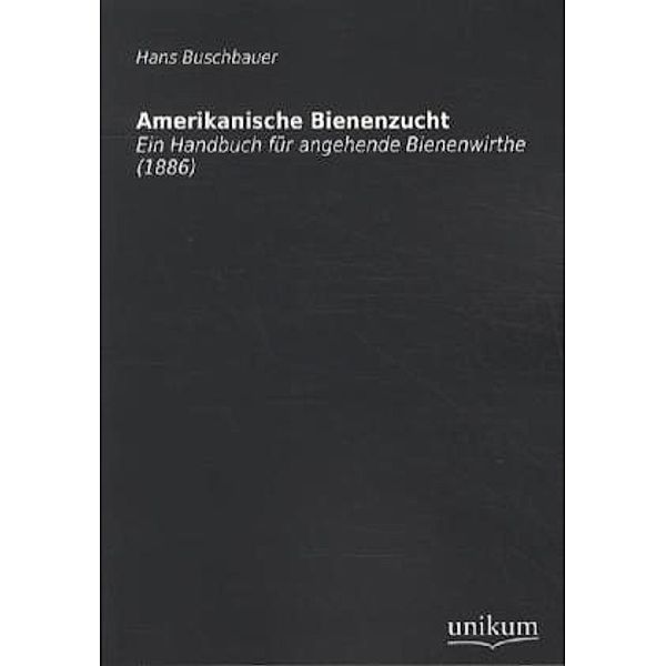 Amerikanische Bienenzucht, Hans Buschbauer