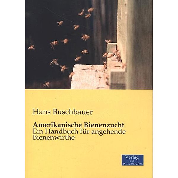 Amerikanische Bienenzucht, Hans Buschbauer