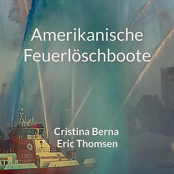 Amerikanische Feuerlöschboote, Cristina Berna, Eric Thomsen