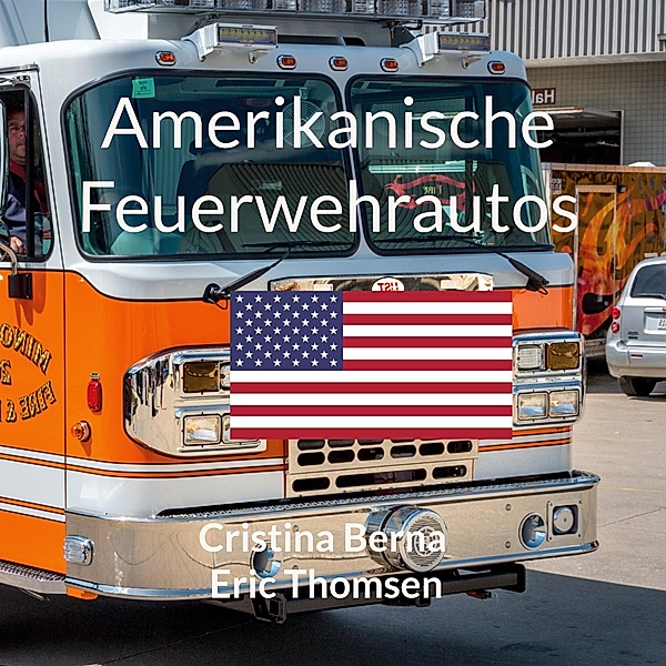 Amerikanische Feuerwehrautos, Cristina Berna, Eric Thomsen
