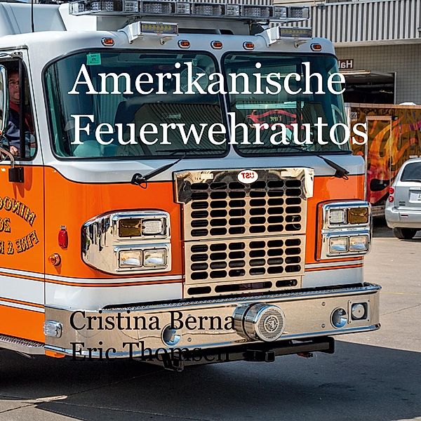 Amerikanische Feuerwehrautos, Cristina Berna, Eric Thomsen