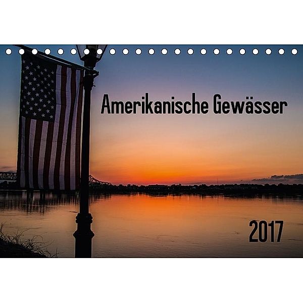 Amerikanische Gewässer (Tischkalender 2017 DIN A5 quer), Peter Vieting