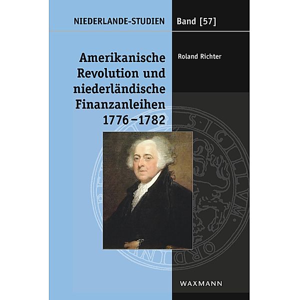 Amerikanische Revolution und niederländische Finanzanleihen 1776-1782, Roland Richter