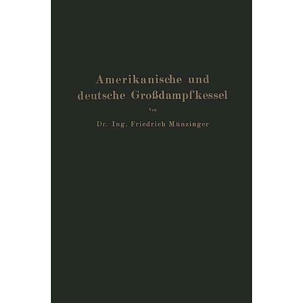 Amerikanische und deutsche Großdampfkessel, Friedrich Münzinger