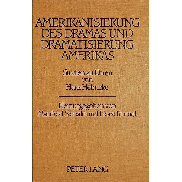 Amerikanisierung des Dramas und Dramatisierung Amerikas, Manfred Siebald, Horst Immel