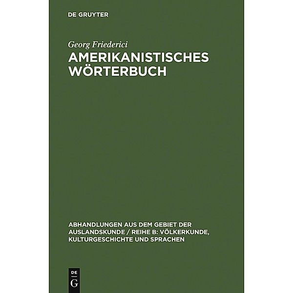 Amerikanistisches Wörterbuch, Georg Friederici