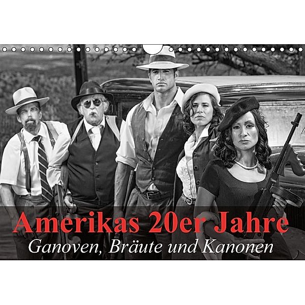 Amerikas 20er Jahre - Ganoven, Bräute und Kanonen (Wandkalender 2018 DIN A4 quer), Elisabeth Stanzer