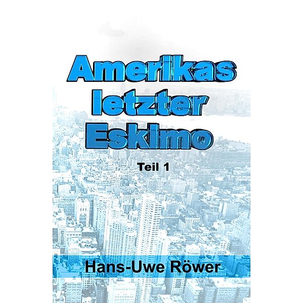 Amerikas letzter Eskimo, Hans-Uwe Röwer