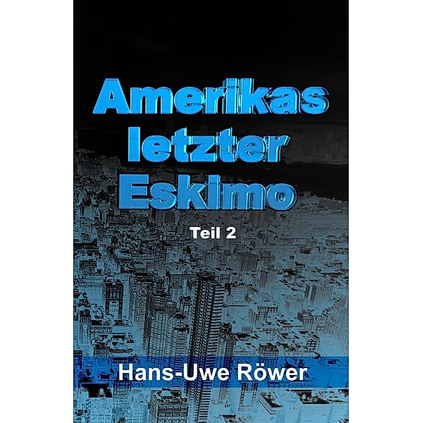 Amerikas letzter Eskimo, Hans-Uwe Röwer