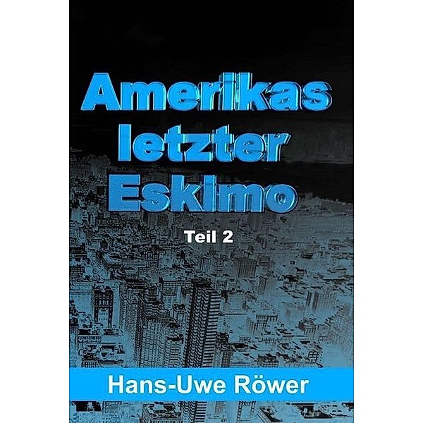 Amerikas letzter Eskimo, Hans-Uwe Röwer