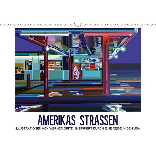 Amerikas Strassen - Illustrationen von Werner Opitz - inspiriert durch eine Reise in den USA (Wandkalender 2021 DIN A3 q, dieKLEINERT.de/Werner Opitz