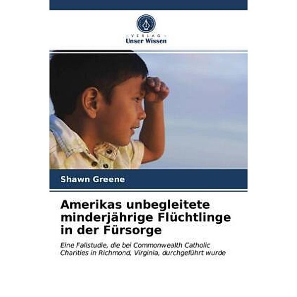 Amerikas unbegleitete minderjährige Flüchtlinge in der Fürsorge, Shawn Greene