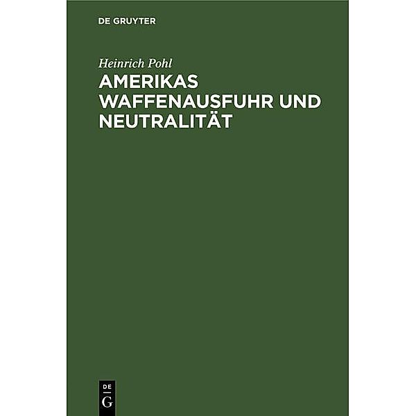 Amerikas Waffenausfuhr und Neutralität, Heinrich Pohl