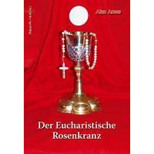 Ames, A: Der eucharistische Rosenkranz, Alan Ames