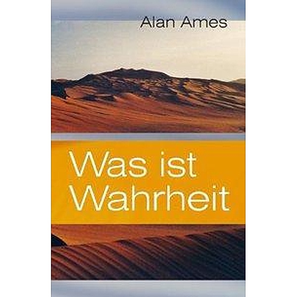Ames, A: Was ist Wahrheit, Alan Ames