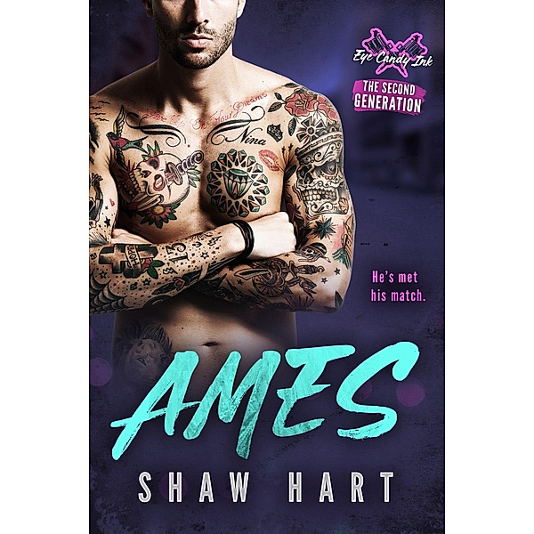 Ames (Eye Candy Ink: Second Generation, #1) / Eye Candy Ink: Second Generation, Shaw Hart