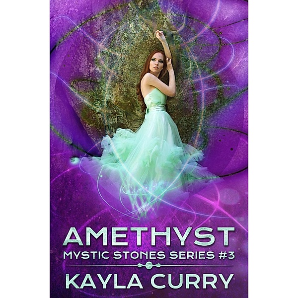 Amethyst (Mystic Stones Series #3), Kayla Curry