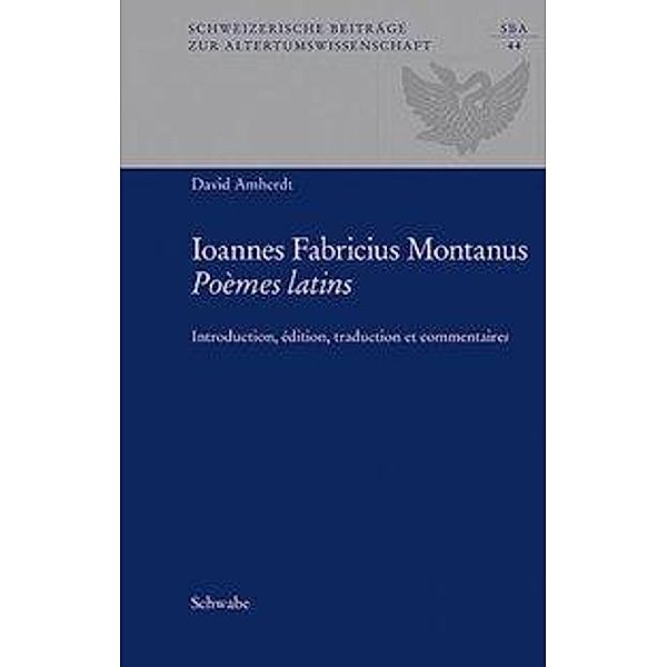 Amherdt, D: Ioannes Fabricius Montanus: Poèmes latins, David Amherdt