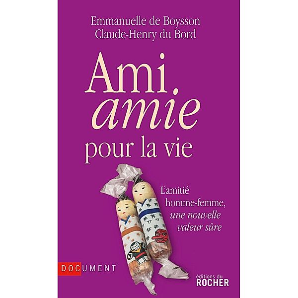 Ami amie pour la vie / Documents, Emmanuelle de Boysson, Claude-Henry Du Bord