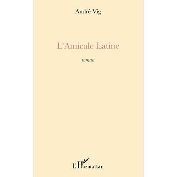 Amicale latine L' / Hors-collection, Andre Vig