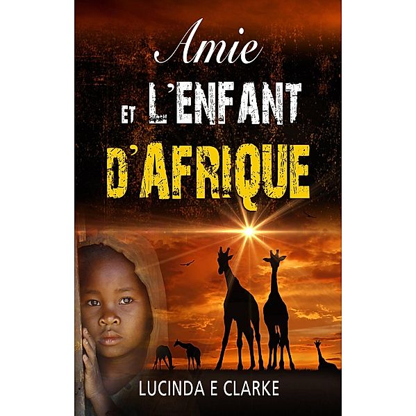 Amie et l'enfant d'Afrique (Amie in Africa) / Amie in Africa, Lucinda E Clarke