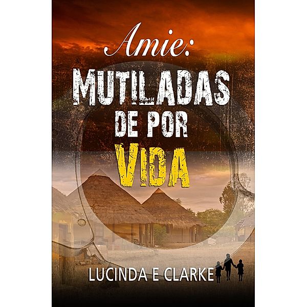 Amie Mutiladas de por vida, Lucinda E Clarke