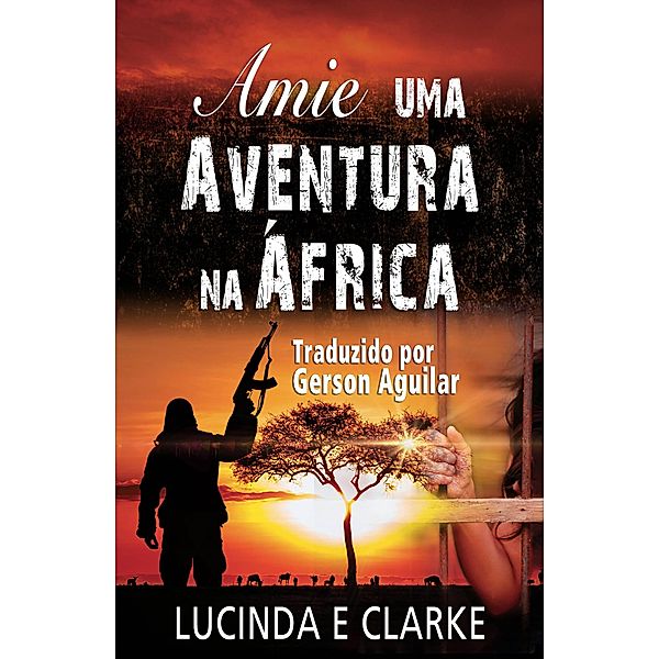 Amie - uma Aventura na África: (Amie in Africa, #1) / Amie in Africa, Lucinda E Clarke