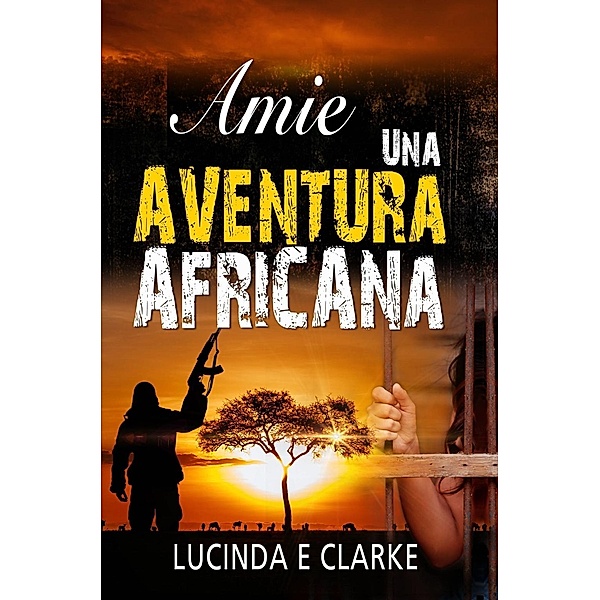 Amie una aventura africana, Lucinda E Clarke