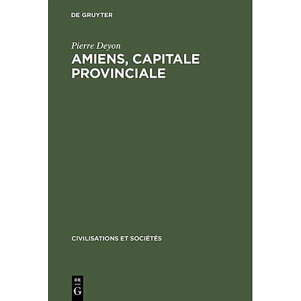 Amiens, capitale provinciale / Civilisations et Sociétés Bd.2, Pierre Deyon