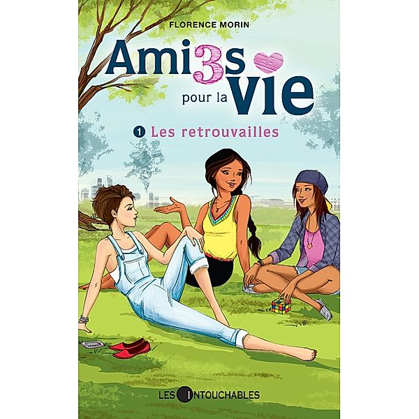 Amies pour la vie 01 : Les retrouvailles / Hors-collection, Florence Morin