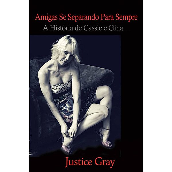 Amigas Se Separando para Sempre (Série o Colecionador de Lixo) / Série o Colecionador de Lixo, Justice Gray