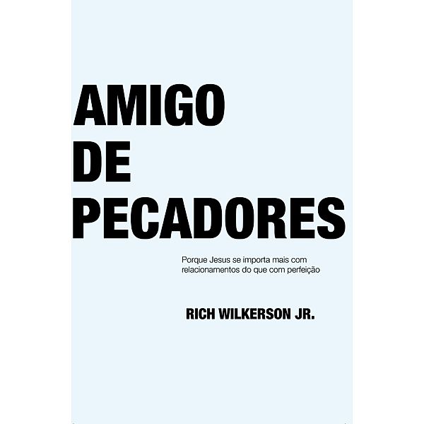 Amigo de pecadores, Rich Wilkerson Jr